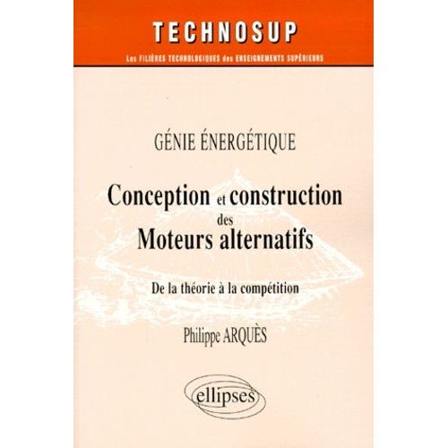 Conception Et Construction Des Moteurs Alternatifs, Génie Énergétique - De La Théorie À La Compétition