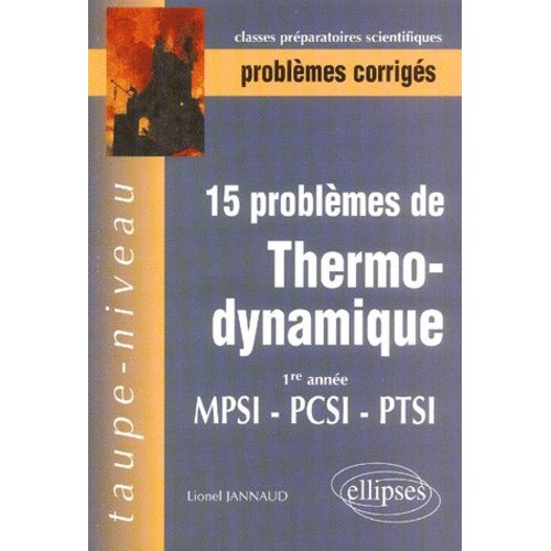 15 Problèmes De Thermodynamique - 1re Année Mpsi-Pcsi-Ptsi