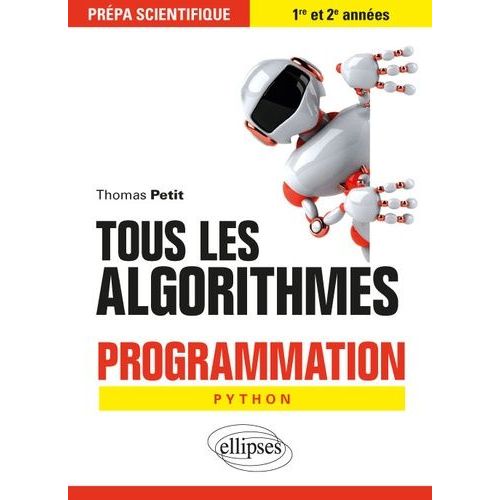 Tous Les Algorithmes - Programmation Pour La Prépa Avec Python - Prépa Scientifique 1re Et 2e Années