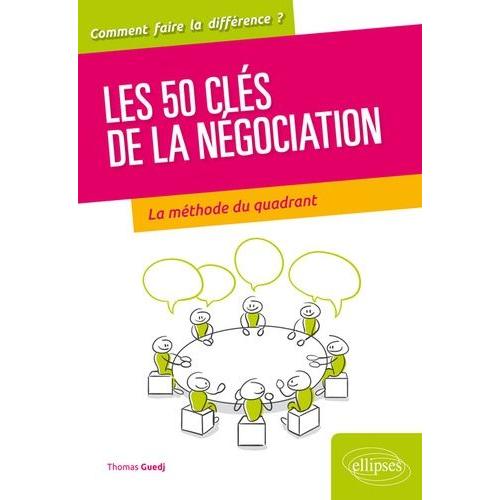 50 Clés Pour Bien Négocier - La Théorie Du Quadrant Au Service Du Négociateur