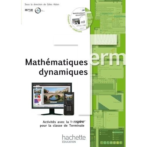 Mathématiques Dynamiques - Activités Avec La Ti-Nspire Cx Pour La Classe De Terminale (1 Cd-Rom)