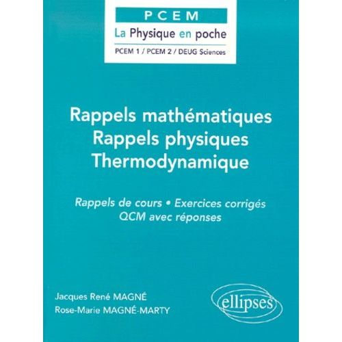Rappels Mathématiques, Rappels Physiques, Thermodynamique - Rappels De Cours, Exercices Corrigés, Qcm Avec Réponses
