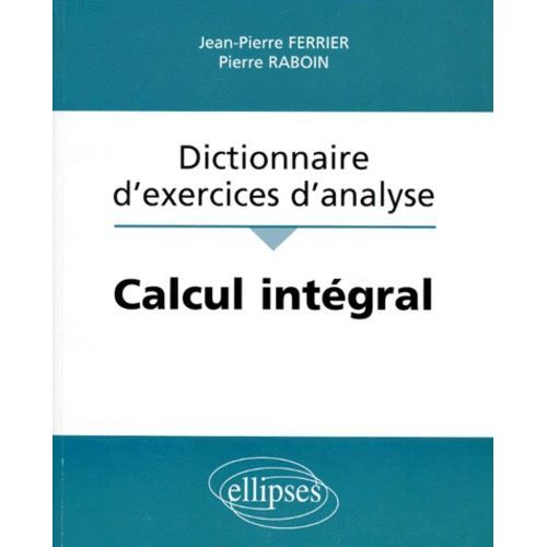 Dictionnaire D'exercices D'analyse - Calcul Intégral
