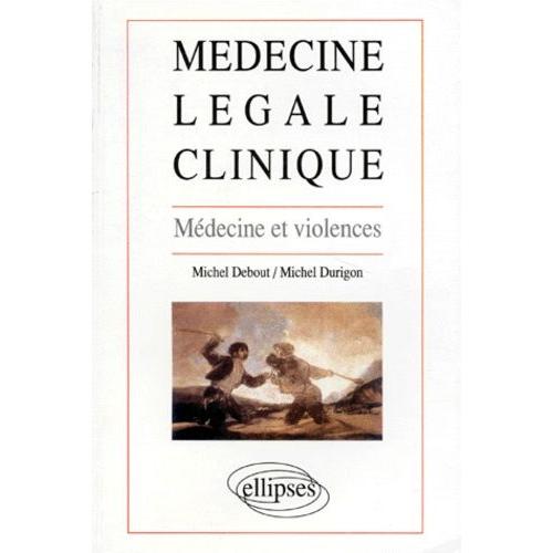 Médecine Légale Clinique - Médecine Et Violences