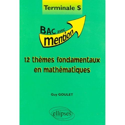 12 Thèmes Fondamentaux En Mathématiques, Terminale S