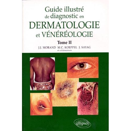 Guide Illustre De Diagnostic En Dermatologie Et Venereologie - Tome 2