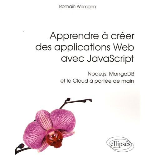 Apprendre À Créer Des Applications Web Avec Javascript - Node.Js, Mongodb Et Le Cloud À Portée De Main