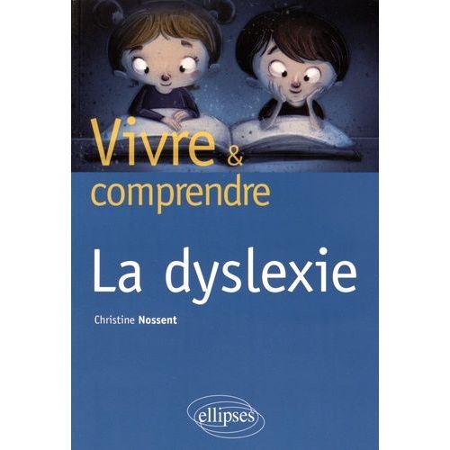 Vivre Et Comprendre La Dyslexie