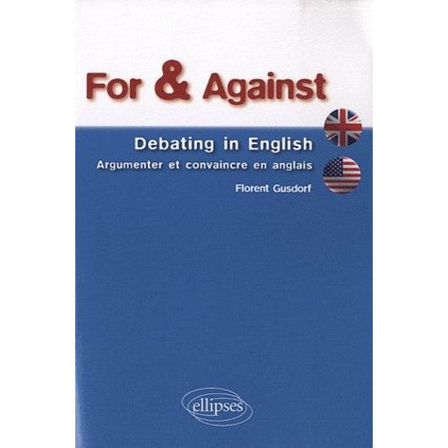 For & Against - Debating In English - Argumenter Et Convaincre En Anglais