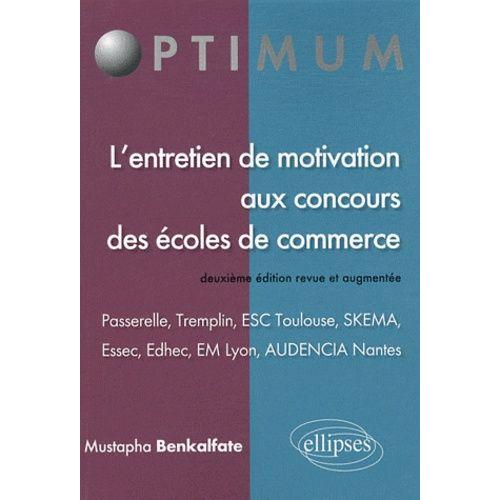 L'entretien De Motivation Aux Concours Des Écoles De Commerce - Passerelle, Tremplin, Esc Toulouse, Skema, Essec, Edhec, Em Lyon, Audencia Nantes