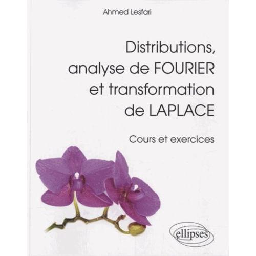 Distributions, Analyse De Fourier Et Transformation De Laplace - Cours Et Exercices