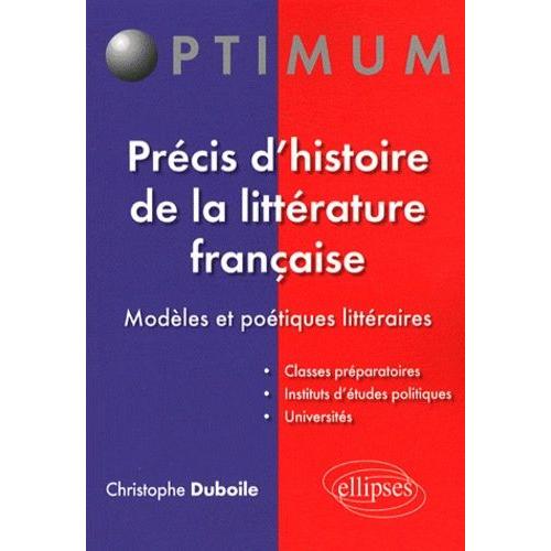 Précis D'histoire De La Littérature Française - Modèles Et Poétiques Littéraires