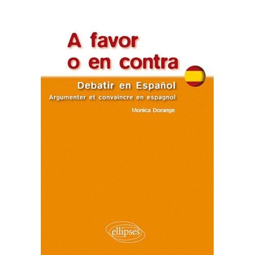 A Favor O En Contra - Debatir En Espanol, Argumenter Et Convaincre En Espagnol