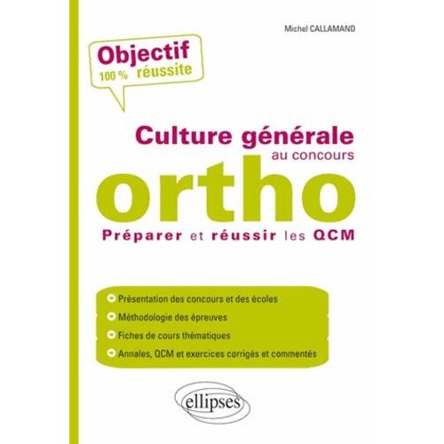 Culture Générale Au Concours Ortho - Préparer Et Réussir Les Qcm