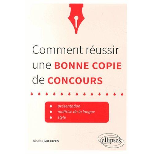 Comment Réussir Une Bonne Copie De Concours - Présentation, Maîtrise De La Langue, Style