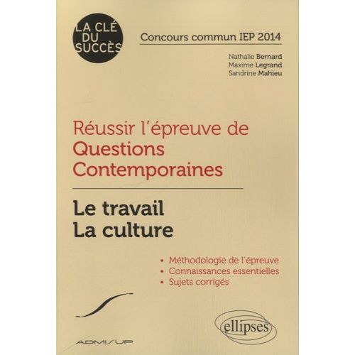 Réussir L'épreuve De Questions Contemporaines - Le Travail, La Culture, Concours Commun Iep 2014