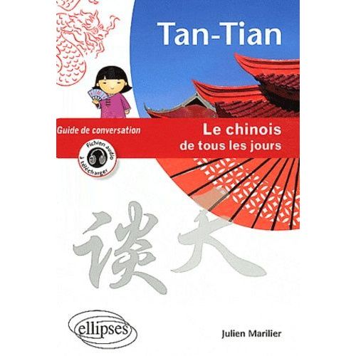 Tan-Tian Le Chinois De Tous Les Jours - Guide De Conversation
