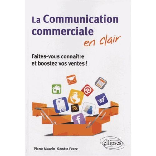 La Communication Commerciale En Clair - Faites-Vous Connaître Et Boostez Vos Ventes !