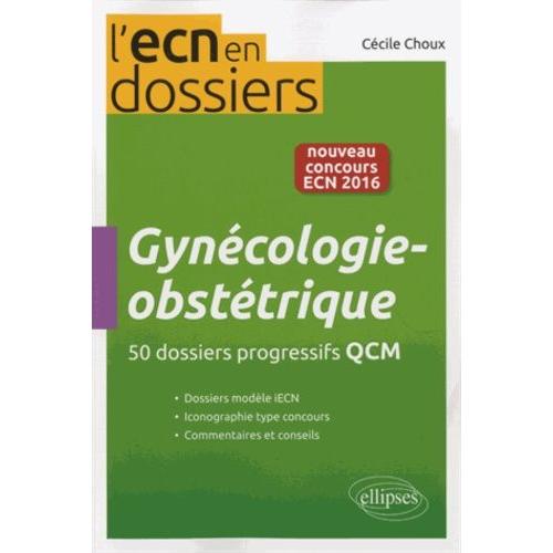 Gynécologie-Obstétrique - 50 Dossiers Cliniques Avec Qcm
