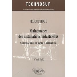 Productique, Maintenance Des Installations Industrielles - Concepts, Mises En Oeuvre Et Applications