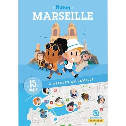 Mission Marseille - 15 Défis À Relever En Famille