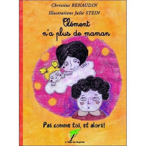 Clément N'a Plus De Maman - Pas Comme Toi, Et Alors !