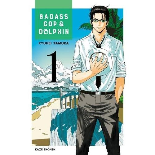 Badass Cop Et Dolphin - Tome 1