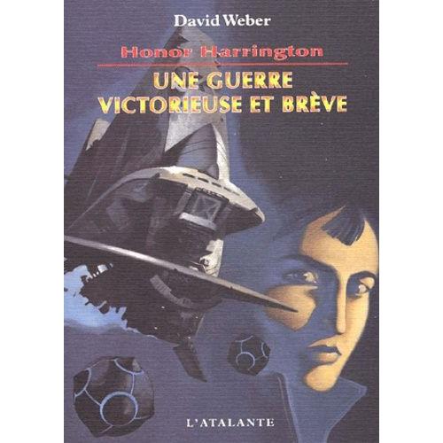 Honor Harrington Tome 3 - Une Guerre Victorieuse Et Brève