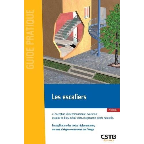 Les Escaliers - Conception, Dimensionnement, Exécution : Escalier En Bois, Métal, Verre, Maçonnerie, Pierre Naturelle