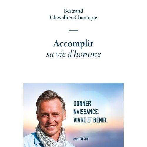 Accomplir Sa Vie D'homme - Donner Naissance, Vivre Et Bénir