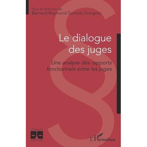 Le Dialogue Des Juges - Une Analyse Des Rapports Fonctionnels Entre Les Juges