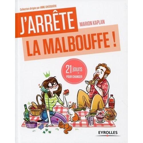 J'arrête La Malbouffe ! - 21 Jours Pour Renouer Avec La "Sainebouffe" !