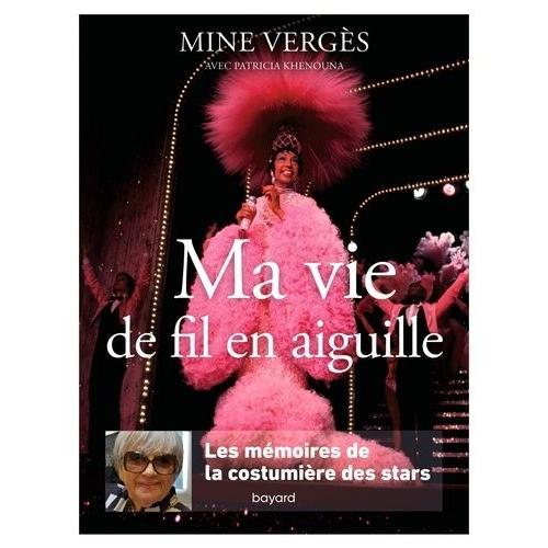 Ma Vie De Fil En Aiguille - Les Mémoires De La Costumière Des Stars