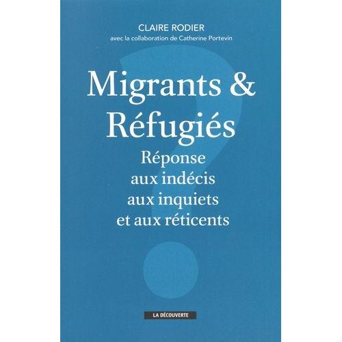 Migrants Et Réfugiés - Réponse Aux Indécis, Aux Inquiets Et Aux Réticents