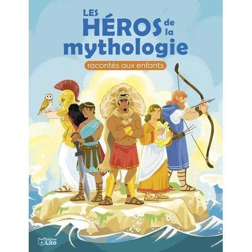 Les Héros De La Mythologie Racontés Aux Enfants