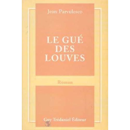 Le Gué Des Louves - Fragments D'un Journal Gnostique