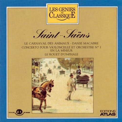 Le Carnaval Des Animaux - Danse Macabre - Concerto Pour Violoncelle Et Orchestre N° 1 En La Mineur - Le Rouet D'omphale