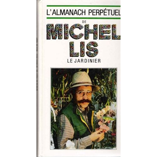 L'almanach Perpetuel De Michel Lis Le Jardinier