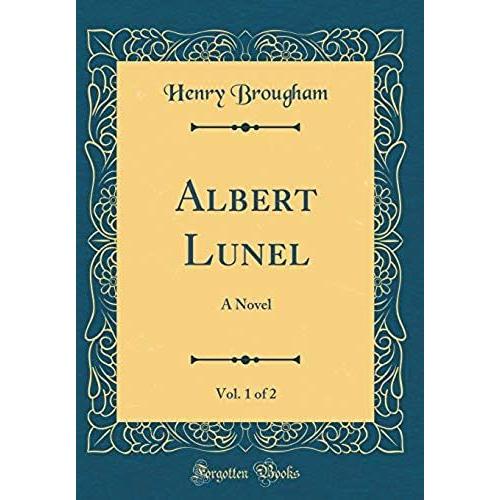 Albert Lunel, Vol. 1 Of 2: A Novel (Classic Reprint)