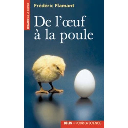 De L'oeuf A La Poule - Introduction A La Biologie Moleculaire Du Developpement Embryonnaire
