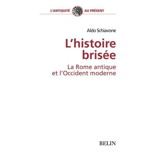 L'histoire Brisée. - La Rome Antique Et L'occident Moderne