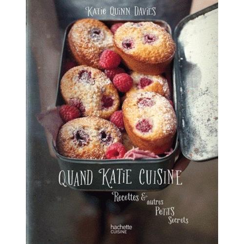 Quand Katie Cuisine - Recettes & Autres Petits Secrets