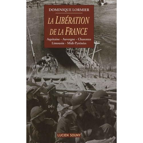 La Libération De La France - Aquitaine, Auvergne, Charentes, Limousin, Midi-Pyrénées