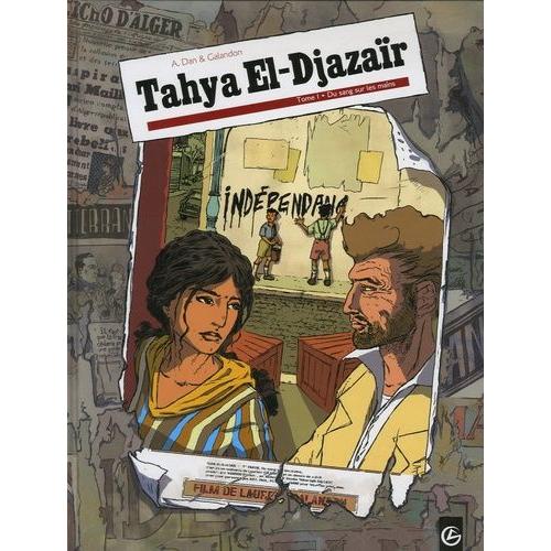 Tahya El-Djazaïr Tome 1 - Du Sang Sur Les Mains