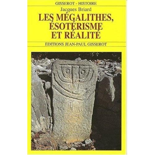 Les Mégalithes, Ésotérisme Et Réalité