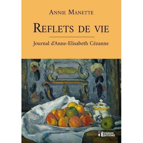 Reflets De Vie - Journal D'anne-Elisabeth Cezanne