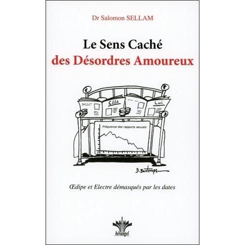 Le Sens Caché Des Désordres Amoureux - Oedipe Et Electre Démasqués Par Les Dates