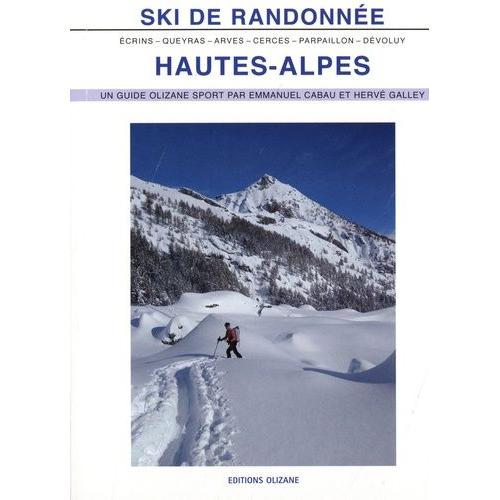 Ski De Randonnée Hautes-Alpes - Arves - Cerces - Queyras - Parpaillon - Dévoluy - Ecrins