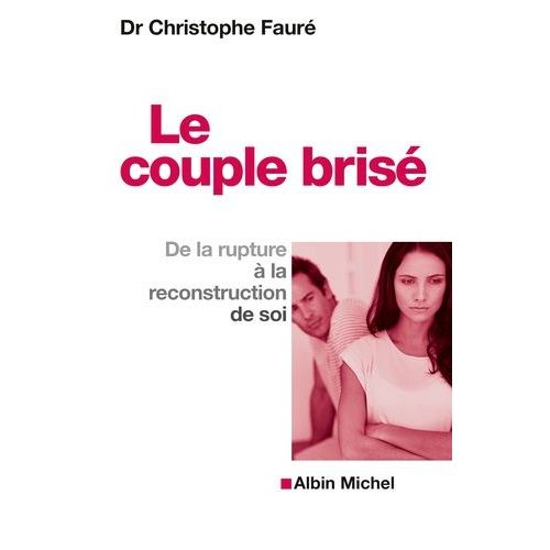 Le Couple Brisé - De La Rupture À La Reconstruction De Soi