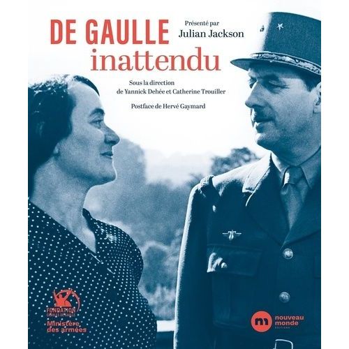 De Gaulle Inattendu - Archives Et Témoignages Inédits
